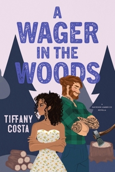 A Wager in the Woods: A Reverse Grumpy/Sunshine Lumberjack Novella (Davidson Lumber Co.)