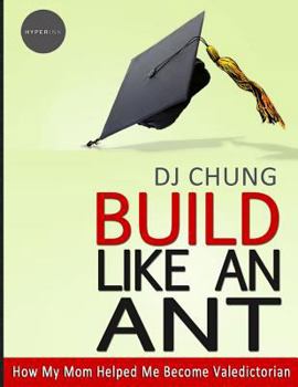 Paperback Build Like An Ant - How My Mom Helped Me Become Valedictorian Book