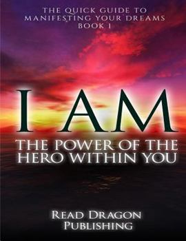 Paperback I Am: The Power of the Here within You: The Quick Guide to Manifesting Your Dreams Book