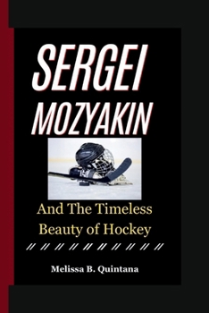 Paperback Sergei Mozyakin: And The Timeless Beauty of Hockey Book