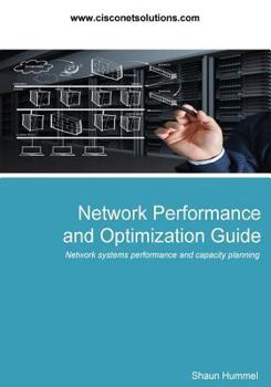 Paperback Network Performance and Optimization Guide: Network Systems Performance, Optimization and Capacity Planning (Design) Book