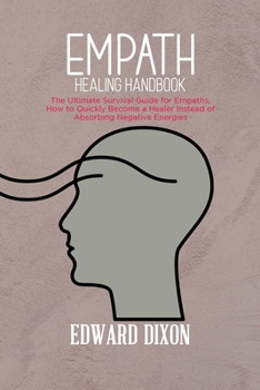 Paperback Empath healing handbook: The Ultimate Survival Guide for Empaths, How to Quickly Become a Healer Instead of Absorbing Negative Energies Book