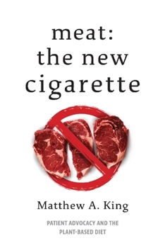Paperback Meat: The New Cigarette: Patient Advocacy and the Plant-Based Diet Book