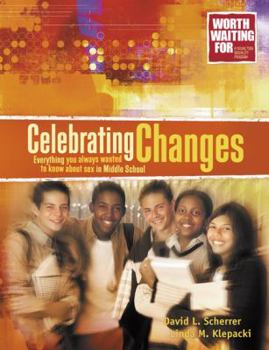Paperback Celebrating Changes: Everything You Always Wanted to Know About Sex in Middle School (Worth Waiting for Series) Book