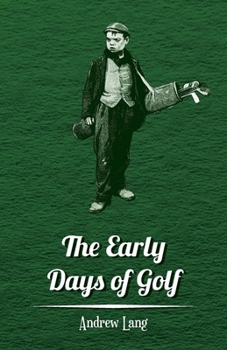 Paperback The Early Days of Golf - A Short History Book