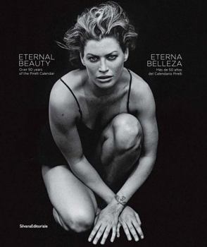 Hardcover Eternal Beauty: Over 50 Years of the Pirelli Calendar Book