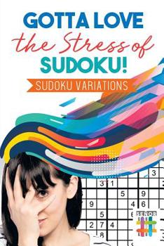 Paperback Gotta Love the Stress of Sudoku! Sudoku Variations Book