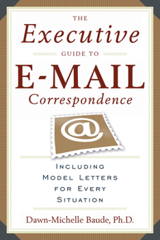 Paperback The Executive Guide to E-mail Correspondence: Including Dozens of Model Letters for Every Situation Book