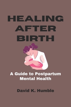 Paperback Healing After Birth: A Guide to Postpartum Mental Health Book