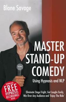 Paperback Master Stand-Up Comedy Using Hypnosis and NLP - Eliminate Stage Fright, Get Laughs Easily, Win Over Any Audience and 'Enjoy the Ride' Book