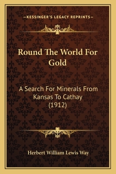 Paperback Round The World For Gold: A Search For Minerals From Kansas To Cathay (1912) Book