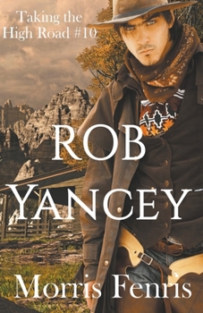 Rob Yancey - Book #10 of the Taking the High Road