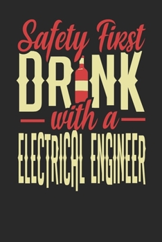 Safety First Drink With A Electrical Engineer: Electrical Engineer Notebook | Electrical Engineer Journal | 110 DOT GRID Paper Pages | 6 x 9 | Handlettering | Logbook