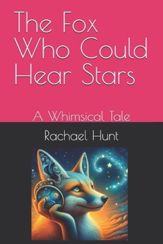 Paperback The Fox Who Could Hear Stars: A Whimsical Tale Book