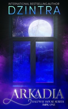 Arkadia - Book #1 of the Halfway House