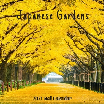Japanese Gardens 2021 Wall Calendar: Japanese Gardens 2021 Calendar, 18 Months.