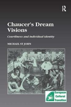 Hardcover Chaucer's Dream Visions: Courtliness and Individual Identity Book