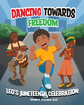 Paperback Dancing Towards Freedom: Leo's Juneteenth Celebration Book