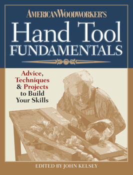 Paperback American Woodworker's Hand Tool Fundamentals: Advice, Techniques and Projects to Build Your Skills Book