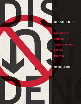 Hardcover Dissidence: The Rise of Chinese Contemporary Art in the West Book