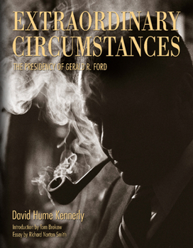 Hardcover Extraordinary Circumstances: The Presidency of Gerald R. Ford Book