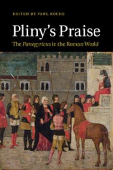 Electronics Pliny's Praise: The Panegyricus in the Roman World Book