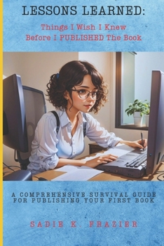 Paperback Things I Wish I Knew Before I Published The Book: A Comprehensive Survival Guide to Editing & Publishing an Unforgettable Narrative Book