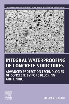 Paperback Integral Waterproofing of Concrete Structures: Advanced Protection Technologies of Concrete by Pore Blocking and Lining Book