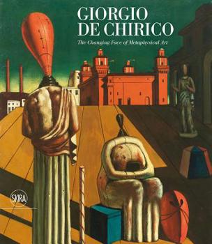 Hardcover Giorgio de Chirico: The Changing Face of Metaphysical Art Book