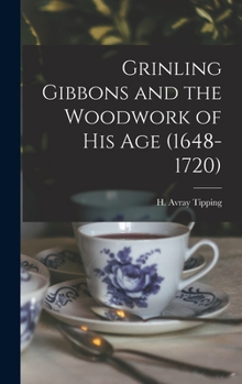 Hardcover Grinling Gibbons and the Woodwork of His Age (1648-1720) Book