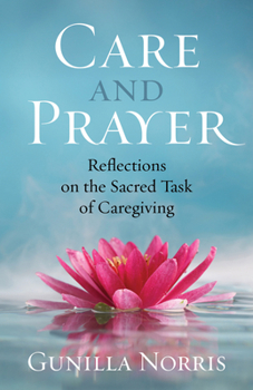 Paperback Care and Prayer: Reflections on the Sacred Task of Caregiving Book