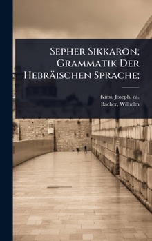 Sepher Sikkaron; Grammatik Der Hebräischen Sprache; (Hebrew Edition)