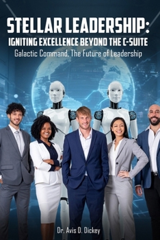 Paperback Stellar Leadership: Igniting Excellence Beyond the C-Suite: Galactic Command, the Future of Leadership Book