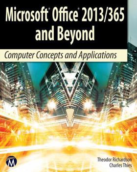 Paperback Microsoft Office 2013/365 and Beyond: Computer Concepts and Applications Book