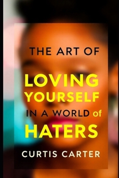 The Art of Loving Yourself: In A World of Hater’s
