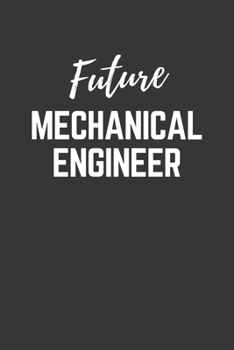 Paperback Future Mechanical Engineer Notebook: Lined Journal (Gift for Aspiring Mechanical Engineer), 120 Pages, 6 x 9, Matte Finish Book