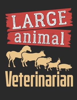 Large Animal Veterinarian: Veterinarian Notebook, Blank Paperback Book to write in, Veterinary School Graduation Gift, 150 pages, college ruled