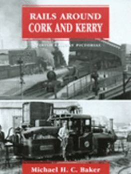 Paperback Rails Around Cork and Kerry: An Irish Railway Pictorial. Michael H.C. Baker Book