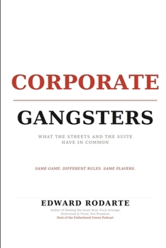 Corporate Gangsters: What The Streets And The Suite Have In Common