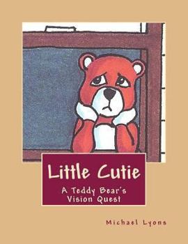 Paperback Little Cutie: A Teddy Bear's Vision Quest Book