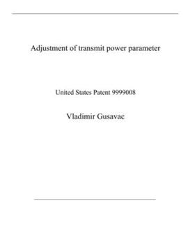 Paperback Adjustment of transmit power parameter: United States Patent 9999008 Book