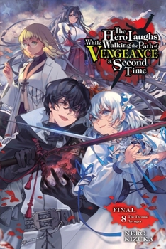 Paperback The Hero Laughs While Walking the Path of Vengeance a Second Time, Vol. 8 (Light Novel): The Eternal Avenger Book