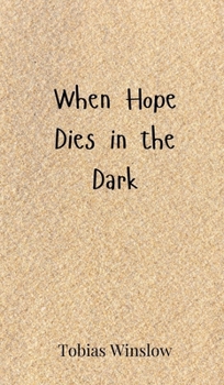 Hardcover When Hope Dies in the Dark Book