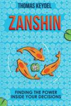 Paperback Zanshin: Finding the Power Inside Your Decisions Book