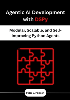 Paperback Agentic AI Development with DSPy: Modular, Scalable, and Self-Improving Python Agents Book