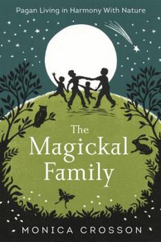 Paperback The Magickal Family: Pagan Living in Harmony with Nature Book
