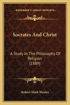 Paperback Socrates And Christ: A Study In The Philosophy Of Religion (1889) Book