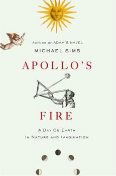 Hardcover Apollo's Fire: A Day on Earth in Nature and Imagination Book