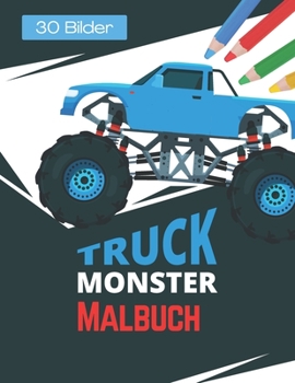 Monster Truck Malbuch: Fun-Aktivitt Fahrzeuge Buchen Mit Grossen Lastwagen fr Jungen und Mdchen im Alter von 4-8 Jahren