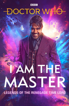 Doctor Who: I Am The Master: Legends of the Renegade Time Lord - Book  of the Doctor Who short stories